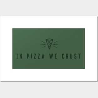 In Pizza We Crust Posters and Art